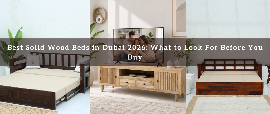 Best Solid Wood Beds in Dubai 2026: What to Look For Before You Buy
